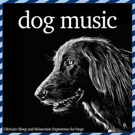 Album cover of Dog Music - Ultimate Sleep and Relaxation Experience for Dogs