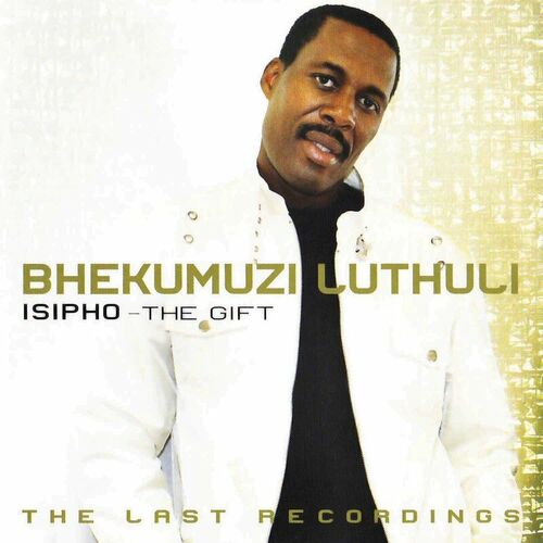 Bhekumuzi Luthuli - Isipho: lyrics and songs | Deezer