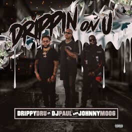 Album cover of Drippin' On U (feat. Johnny Moog & DJ Paul)