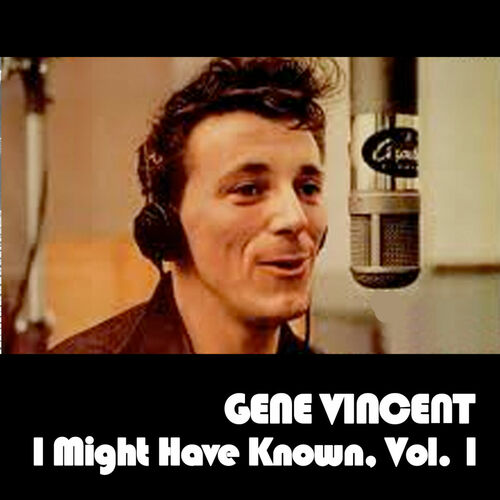 gene-vincent-i-might-have-known-vol-1-letras-de-canciones-deezer