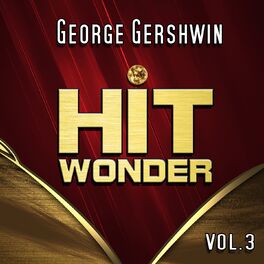 Album cover of Hit Wonder: George Gershwin, Vol. 3