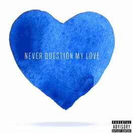 Album cover of Never Question My Love