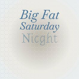 Album cover of Big Fat Saturday Nicght