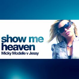 Album cover of Show Me Heaven (Micky Modelle Vs. Jessy)