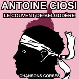 Album cover of Le Couvent de Belgodère - Les Plus Belles Chansons Corses d'Antoine Ciosi