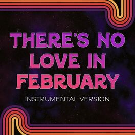 Album cover of There's No Love in February (Instrumental Version)