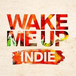 Album cover of Wake Me Up: Indie