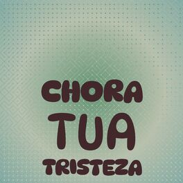 Album cover of Chora Tua Tristeza