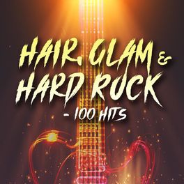 Album cover of Hair, Glam & Hard Rock - 100 Hits