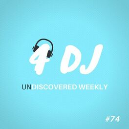 Album cover of 4 DJ: UnDiscovered Weekly #74