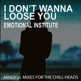 Album cover of I Don't Wanna Loose You - Emotional Institute