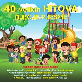 Album cover of 40 Velikih Hitova - Dječje Pjesme - Kad Se Male Ruke Slože