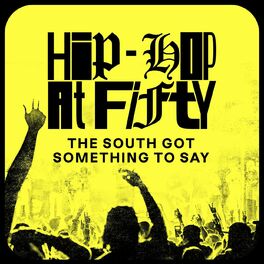 Album cover of Hip-Hop at Fifty: The South Got Something to Say