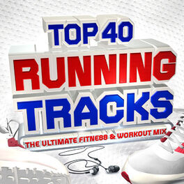 Album cover of Top 40 Running Tracks - The Ultimate Fitness & Workout Mix - Perfect for Keep Fit, Jogging, Exercise, Gym, BodyToning & Spinning
