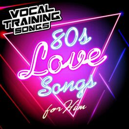 Album cover of 80s Love Songs for Him - Vocal Training Songs