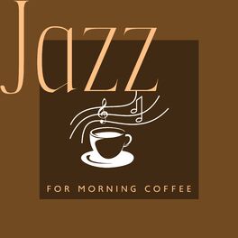 Album cover of Jazz for Morning Coffee: Relaxing Instrumental Songs for Good Morning
