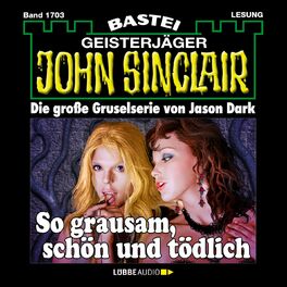 Album cover of So grausam, schön und tödlich - John Sinclair, Band 1703 (Ungekürzt)