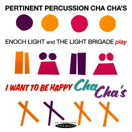 Album cover of Pertinent Percussion Cha Cha's / I Want to Be Happy Cha Cha's