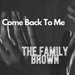 Album cover of Come Back To Me (feat. Angel Brown, Micah Brown & Joshua Brown)
