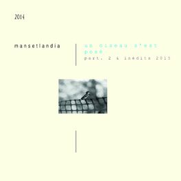 Album cover of MANSETLANDIA - Un oiseau s'est posé (part.2) & Inédits 2015