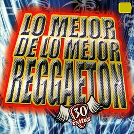 Album cover of Lo Mejor De Lo Mejor Reggaeton