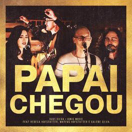 Album cover of Papai Chegou (feat. Rebeca Hofstatter, Mateus Hofstatter, Calebe Silva)