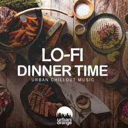 Album cover of Lo-Fi Dinner Time: Urban Chillout Music
