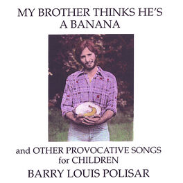 Album cover of My Brother Thinks He's a Banana and other Provocative Songs for Children