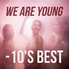 Album cover of We Are Young - 10's Best
