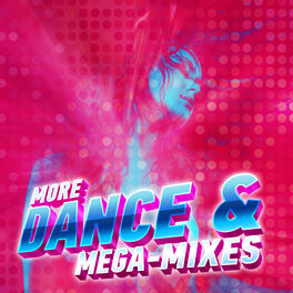 Album cover of More Dance & Mega-Mixes