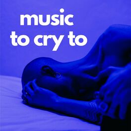 Album cover of Music To Cry To