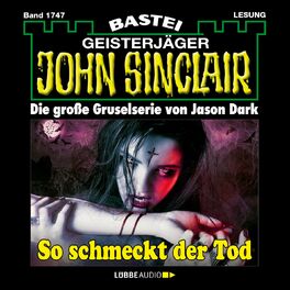 Album cover of So schmeckt der Tod - John Sinclair, Band 1747 (Ungekürzt)