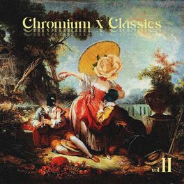 Album cover of Chromium x Classics, Vol. II