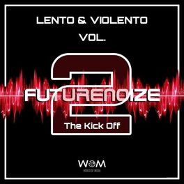 Album cover of Futurenoize Lento & Violento, Vol. 2 (The Kick Off)