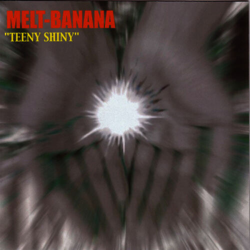 Melt-Banana - Teeny Shiny: lyrics and songs | Deezer