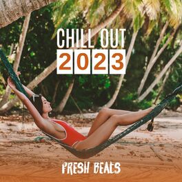 Album cover of Chill Out 2023 – Fresh Beats, Chill Out Music, Summer, Lounge, Relax & Chill