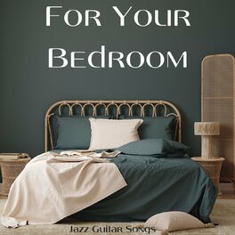 Album cover of For Your Bedroom: Jazz Guitar Songs, Music for Relax