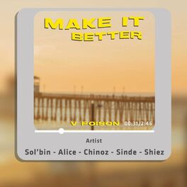 Album cover of Make It Better (feat. Sol'Bin, Alice, Chinoz, SinDe & Shiez)
