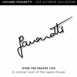 Album cover of Luciano Pavarotti: The Ultimate Collection Live – Over 100 Tracks Live in Concert and at the Opera
