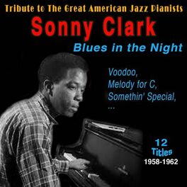 Album cover of Sonny Clark - Blues in the Night (Tribute to the Great American Jazz Pianists 1958-1962)