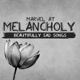 Album cover of Marvel at Melancholy: Beautifully Sad Songs