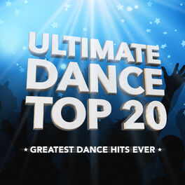 Album cover of Ultimate Dance Top 20 (Greatest Dance Hits Ever)
