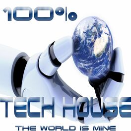Album cover of 100% Tech House, the World Is Mine (Analogue Journey Into Techno, Electro, Minimalistix)