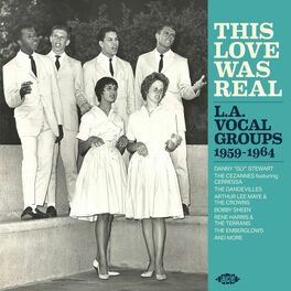 Album cover of This Love Was Real - La Vocal Groups 1959-1964