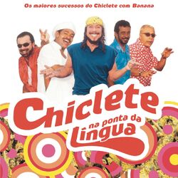 Download Chiclete Com Banana - Chiclete Na Ponta Da Língua 2004