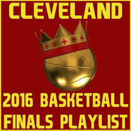 Album cover of Cleveland 2016 Basketball Finals Playlist