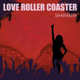 Sharanya Love Rollercoaster Music Streaming Listen On Deezer