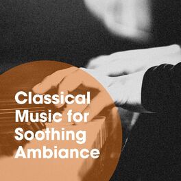 Album cover of Classical Music for Soothing Ambiance