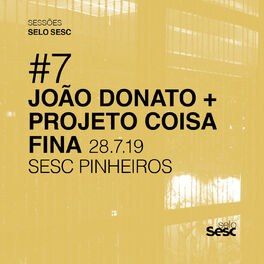 Album cover of Sessões Selo Sesc #7: João Donato + Projeto Coisa Fina