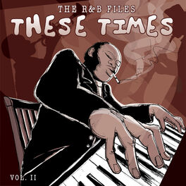 Album cover of The R&B Files: These Times, Vol. 2